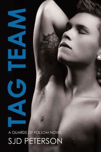 Tag Team Volume 2 - Guards of Folsom - SJD Peterson - Livros - Dreamspinner Press - 9781627981880 - 4 de outubro de 2013