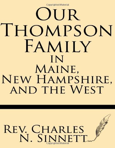 Cover for Rev. Charles N. Sinnett · Our Thompson Family in Maine, New Hampshire, and the West (Paperback Book) (2013)