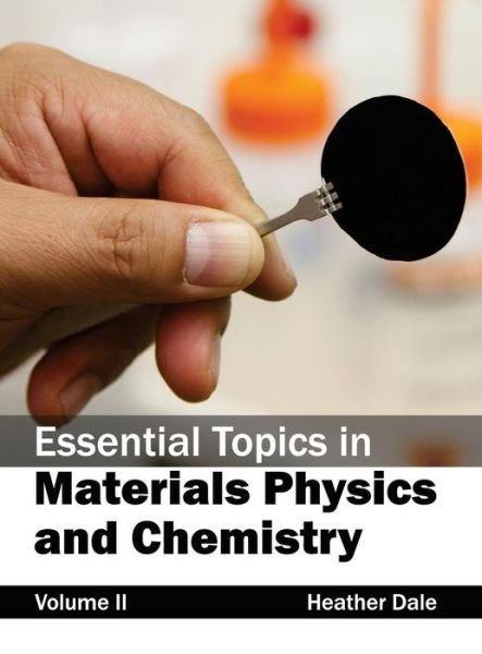 Cover for Heather Dale · Essential Topics in Materials Physics and Chemistry: Volume II (Hardcover Book) (2015)