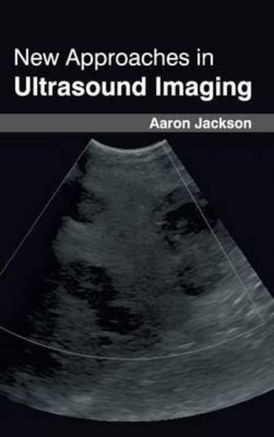 Cover for Aaron Jackson · New Approaches in Ultrasound Imaging (Hardcover Book) (2015)