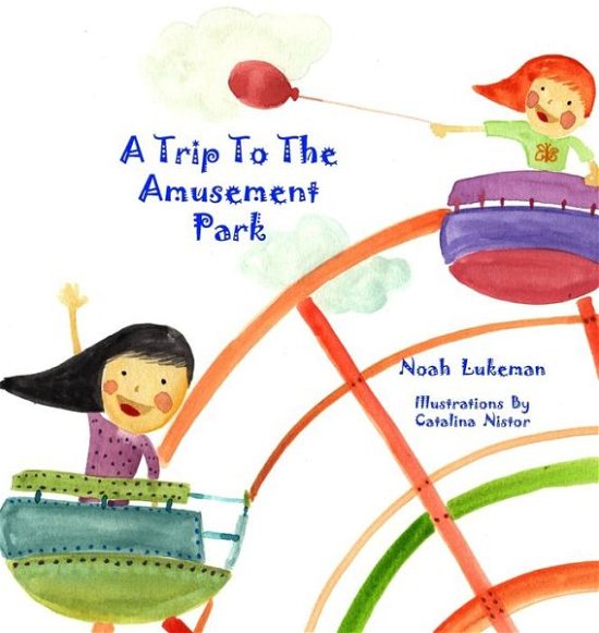 Cover for Noah Lukeman · A Trip to the Amusement Park (Hardcover Book) (2015)
