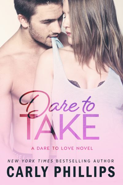 Cover for Carly Phillips · Dare to Take (N/A) (2017)