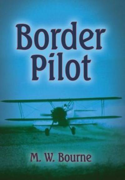 Cover for M W Bourne · Border Pilot (Hardcover Book) (2016)