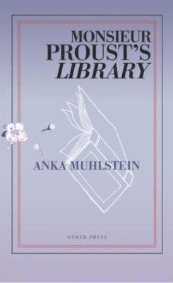 Cover for Anka Muhlstein · Monsieur Proust's Library (Pocketbok) (2021)