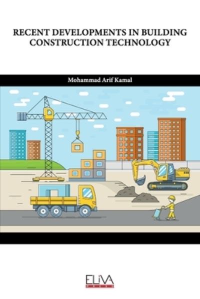 Recent Developments in Building Construction Technology - Mohammad Arif Kamal - Books - Eliva Press - 9781636482880 - August 2, 2021