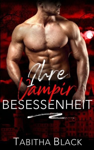 Cover for Tabitha Black · Ihre Vampir Besessenheit (Paperback Book) (2022)