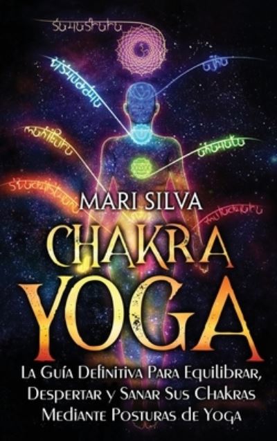 Chakra Yoga - Mari Silva - Books - Byzine - 9781638181880 - December 18, 2022