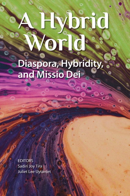 A Hybrid World - Sadiri Joy Tira - Books - William Carey Library Publishers - 9781645082880 - May 15, 2020