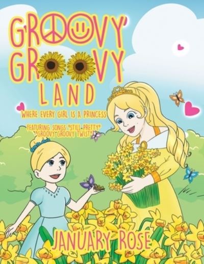 Cover for January Rose · Groovy Groovy Land: Where Every Girl Is a Princess (Paperback Book) (2022)