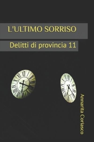 Cover for Annarita Coriasco · L'Ultimo Sorriso: Delitti di provincia 11 - Delitti Di Provincia (Paperback Bog) (2019)