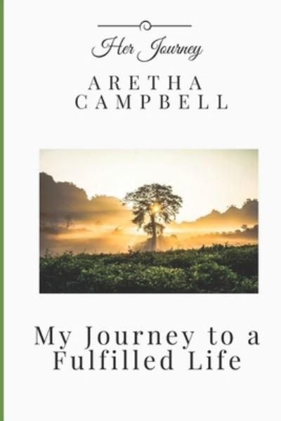 Cover for Aretha Campbell · My Journey to a Fulfilled Life (Book) (2020)