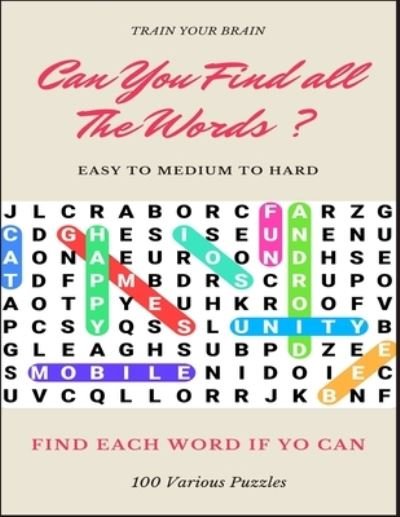 Cover for Word Search Books · Train Your Brain Can You Find All the Words ? Easy to Medium to Hard Find Each Word If Yo Can 100 Various Puzzles (Paperback Bog) (2020)