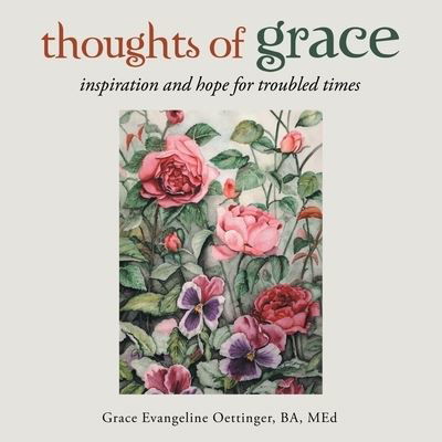 Cover for Grace Evangeline Oettinger BA MEd · Thoughts of Grace (Book) (2022)