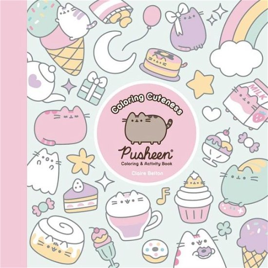 Cover for Claire Belton · Coloring Cuteness: A Pusheen Coloring &amp; Activity Book - A Pusheen Book (Paperback Bog) (2023)
