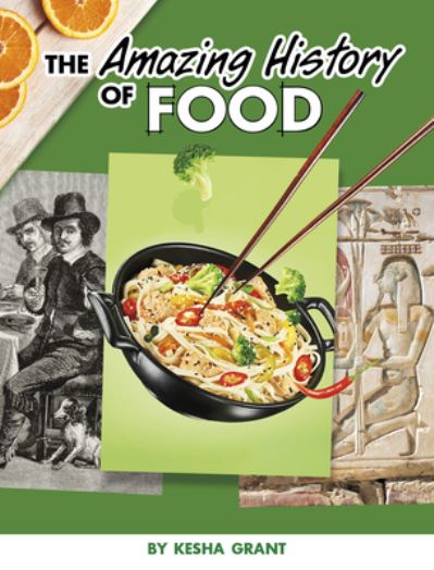 Cover for Kesha Grant · Amazing History of Food (Book) (2023)