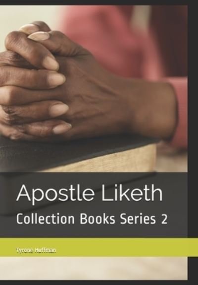 Cover for Tyrone Liketh Huffman · Apostle Liketh Collection Books Series 2 (Paperback Book) (2019)