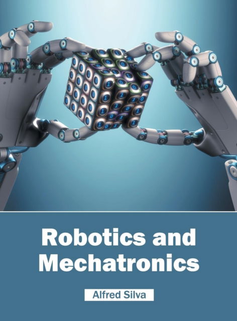 Cover for Alfred Silva · Robotics and Mechatronics (Gebundenes Buch) (2016)