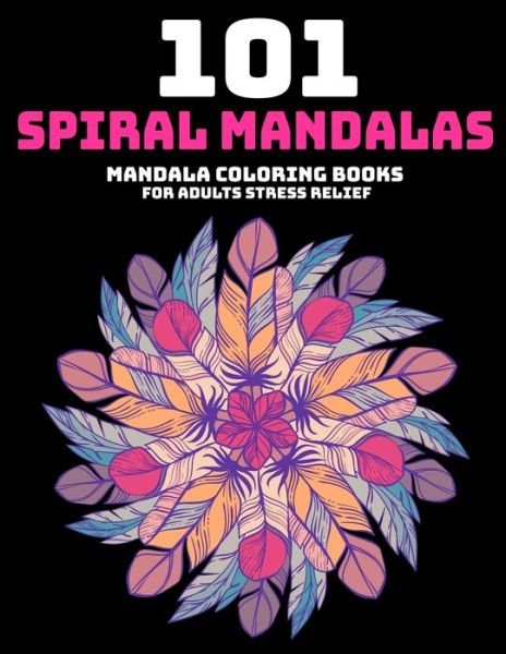 Cover for Gift Aero · 101 Spiral Mandalas : Mandala Coloring Books For Adults Stress Relief : Relaxation Mandala Designs (Paperback Book) (2019)