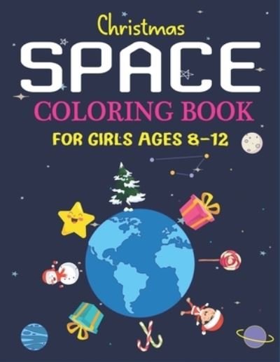Cover for Holiday Space Gift House · Christmas Space Coloring Book For Girls Ages 8-12 (Paperback Book) (2019)