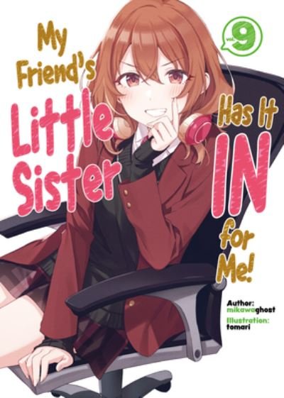 Cover for Mikawaghost · My Friend's Little Sister Has It In For Me! Volume 9 - My Friend's Little Sister Has It In For Me! (Light Novel) (Paperback Book) (2024)
