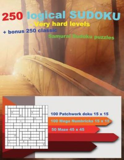 Cover for Andrii Pitenko · 250 Logical Sudoku - Very Hard Levels + Bonus 250 Classic Samurai Sudoku Puzzles (Paperback Book) (2018)