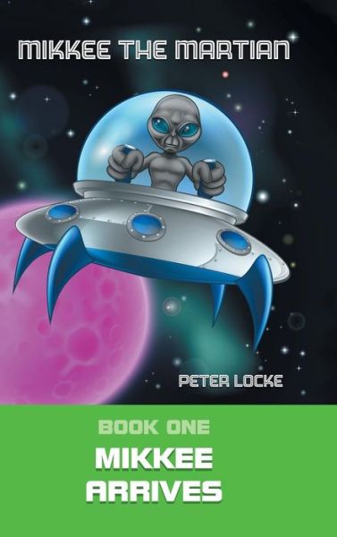 Cover for Peter Locke · Mikkee the Martian (Hardcover Book) (2019)