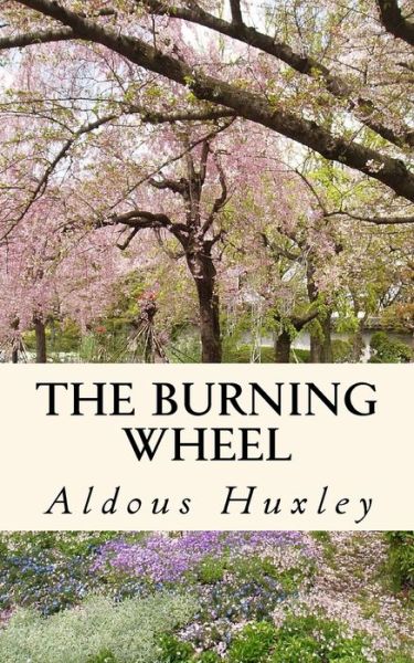 Cover for Aldous Huxley · The Burning Wheel (Paperback Book) (2018)