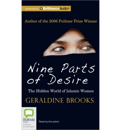 Cover for Geraldine Brooks · Nine Parts of Desire: the Hidden World of Islamic Women (Audiobook (CD)) [Unabridged edition] (2012)