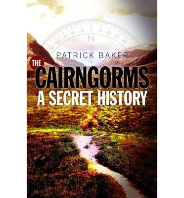 Cover for Patrick Baker · The Cairngorms: A Secret History (Pocketbok) [Reprint edition] (2014)