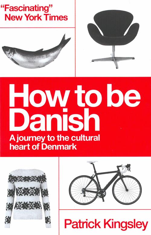 Cover for Dr Patrick Kingsley · How to be Danish: A Journey to the Cultural Heart of Denmark (Pocketbok) (2013)