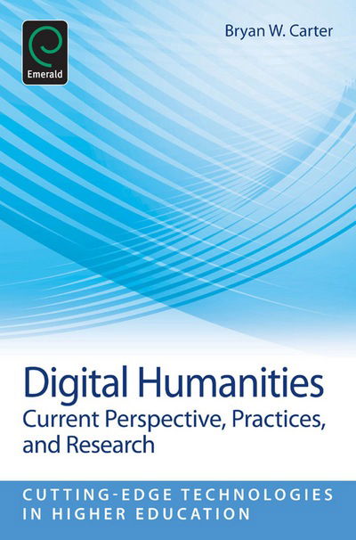 Cover for Bryan W Carter · Digital Humanities - Cutting-edge Technologies in Higher Education (Paperback Bog) (2013)