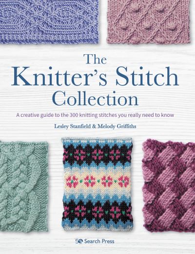 Cover for Lesley Stanfield · The Knitter's Stitch Collection: A Creative Guide to the 300 Knitting Stitches You Really Need to Know (Paperback Book) (2021)