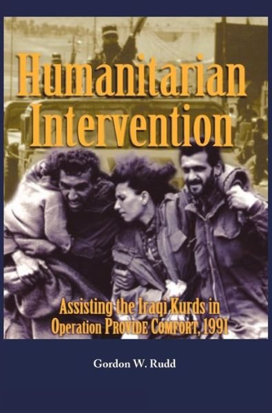 Humanitarian Intervention Assisting the Iraqi Kurds in Operation Provide Comfort, 1991 - Us Army Center of Military History - Livros - Military Bookshop - 9781782660880 - 30 de setembro de 2012