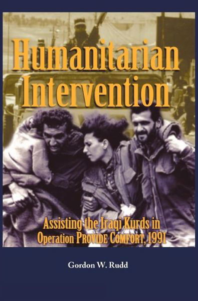 Cover for Us Army Center of Military History · Humanitarian Intervention Assisting the Iraqi Kurds in Operation Provide Comfort, 1991 (Hardcover Book) (2012)