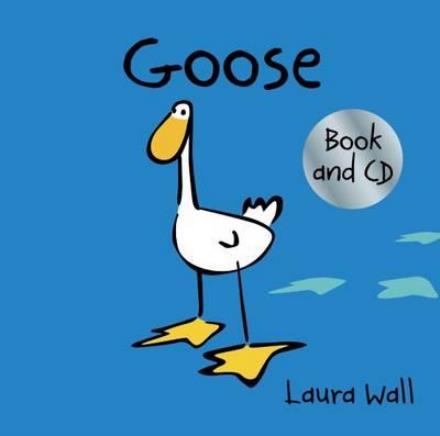 Cover for Laura Wall · Goose (book&amp;CD) - Goose by Laura Wall (Book) (2018)