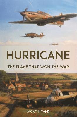 Cover for Jacky Hyams · Hurricane: The Plane that Won the War (Hardcover Book) (2023)