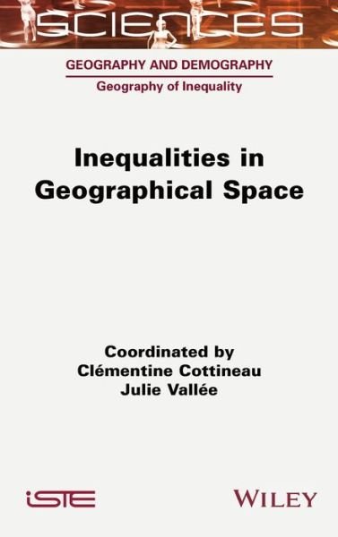 Cover for Cottineau, Clementine (CNRS, France) · Inequalities in Geographical Space (Hardcover Book) (2022)