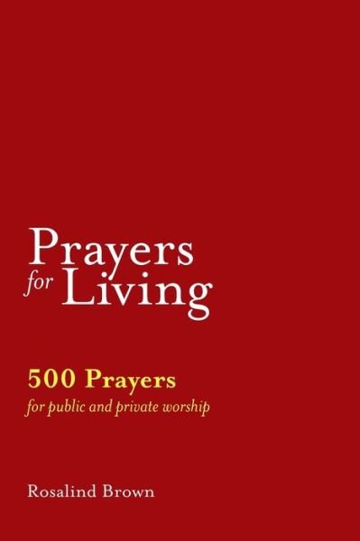 Cover for Rosalind Brown · Prayers for Living: 500 Prayers for Public and Private Worship (Paperback Book) (2021)