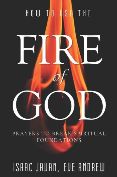 Cover for Eve Andrew · How to Use the Fire of God (Bog) (2018)