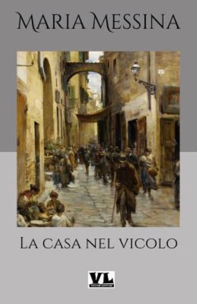 Cover for Maria Messina · La Casa Nel Vicolo (Taschenbuch) (2019)