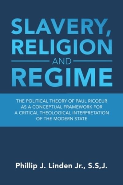 Cover for Phillip J. Linden Jr. S.S J. · Slavery, Religion and Regime (Book) (2019)