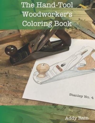 Addy Rain · The Hand-Tool Woodworker's Coloring Book (Paperback Bog) (2019)