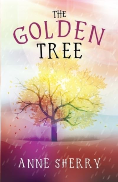 The Golden Tree - Anne Sherry - Books - Pegasus Elliot Mackenzie Publishers - 9781800160880 - July 29, 2021