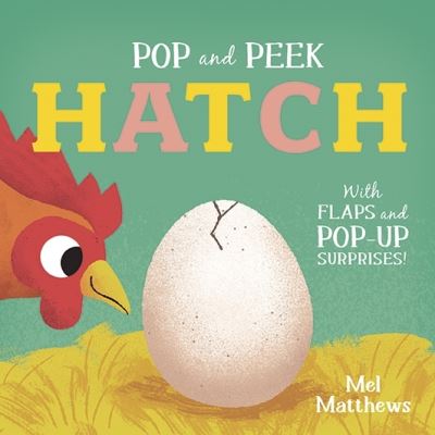 Cover for Pop and Peek Hatch · Pop and Peek: Hatch: With flaps and pop-up surprises! - Pop and Peek (Board book) (2022)