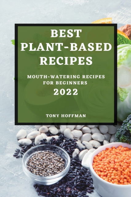 Cover for Tony Hoffman · Best Plant Based Recipes 2022 (Paperback Book) (2022)