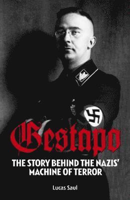Cover for Lucas Saul · Gestapo: The Story Behind Hitler's Machine of Terror (Paperback Book) (2020)