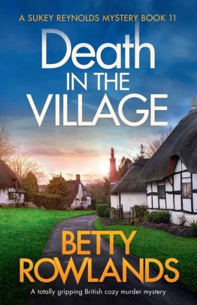 Cover for Betty Rowlands · Death in the Village: A totally gripping British cozy murder mystery - Sukey Reynolds Mystery (Pocketbok) (2019)