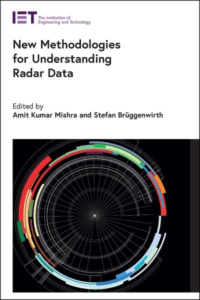 Cover for Amit Kumar Mishra · New Methodologies for Understanding Radar Data - Radar, Sonar and Navigation (Hardcover Book) (2021)