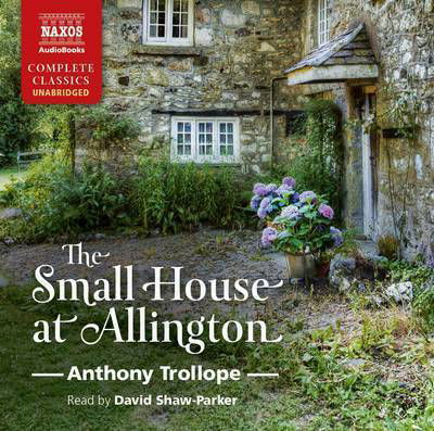 Trollope: Small House at Allington - David Shaw-Parker - Musique - Naxos Audiobooks - 9781843798880 - 2 mars 2015