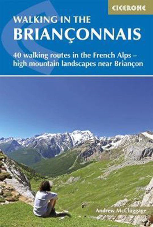 Cover for Andrew McCluggage · Walking in the Brianconnais: 40 walking routes in the French Alps exploring high mountain landscapes near Briancon (Paperback Bog) (2018)